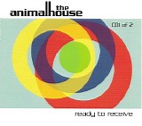The Animalhouse - Ready To Receive (CD1)