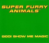 Super Furry Animals - God! Show Me Magic