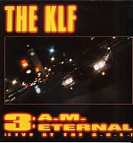KLF, The - 3 A.M. Eternal (Live At The S.S.L.)
