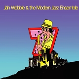 Jah Wobble & The Modern Jazz Ensemble - 7