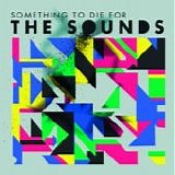 The Sounds - Something to die for