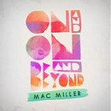 Mac Miller - On and on and beyond