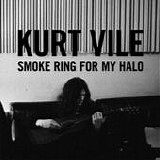 Kurt Vile - Smoke ring for my halo