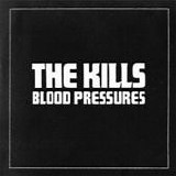 The Kills - Blood pressures