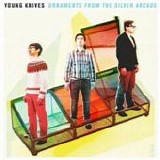 Young Knives - Ornaments from the silver arcade
