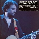 Ivano Fossati - Dal vivo - Vol.2 (Carte da decifrare)