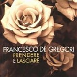 Francesco De Gregori - Prendere e lasciare