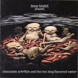 Limp Bizkit - Chocolate starfish and the hotdog flavored water