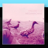 Fingers Cut Megamachine - Fingers Cut Megamachine