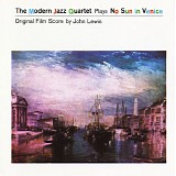 The Modern Jazz Quartet - No Sun In Venice