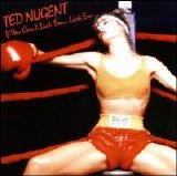 Ted Nugent - If You Can't Lick 'Em...Lick 'Em