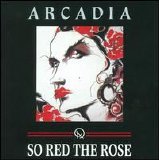 Arcadia - So Red the Rose