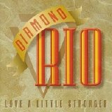 Diamond Rio - Love a Little Stronger