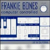 Frankie Bones - Computer Controlled: Live in California