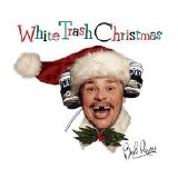 Bob Rivers - White Trash Chistmas