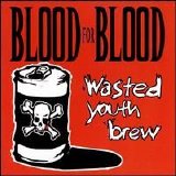 Blood For Blood - Wasted Youth Brew