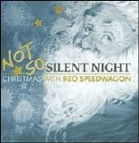 REO Speedwagon - Not So Silent Night: Christmas with REO Speedwagon