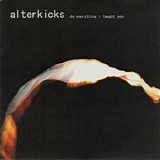 Alterkicks - Everything I Taught You 7'' (Autographed)