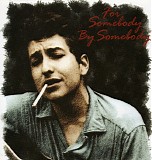 Bob Dylan - Hollow Horn 3 - For Somebody By Somebody