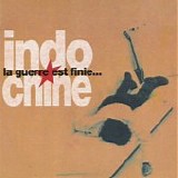 Indochine - La Guerre Est Finie...