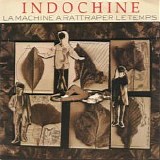 Indochine - La Machine a Rattraper le Temps