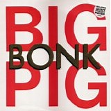Big Pig - Bonk