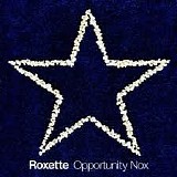 Roxette - Opportunity Nox