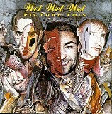 Wet Wet Wet - Picture This