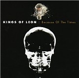Kings of Leon - Because of the Times