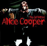 Alice Cooper - The Definitive Alice Cooper