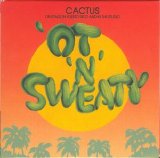 Cactus - 'Ot 'N'Sweaty