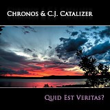 Chronos & C.J. CATALIZER - Quid Est Veritas?