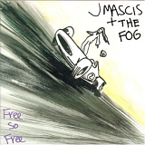 J Mascis And The Fog - Free So Free