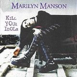 Marilyn Manson - Kill Your Idols