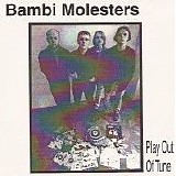 The Bambi Molesters - Play Out Of Tune