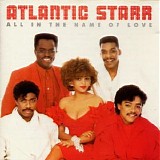 Atlantic Starr - All In The Name Of love