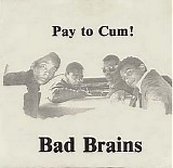 Bad Brains - Pay To Cum!