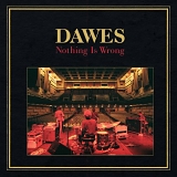 DAWES - Nothing Is Wrong