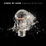 Kings Of Leon - Because of the times