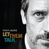 Hugh Laurie - Let them talk