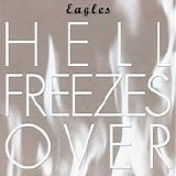 The Eagles - Hell Freezes Over
