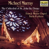 Michael Murray - Michael Murray The Organ at The Catedral of St. John the Divine