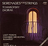 Rolla JÃ¡nos & Liszt Ferenc Kamarazenekar - Serenades for Strings / Tchaikovsky, Dvorak