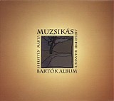 MuzsikÃ¡s & SebestyÃ©n MÃ¡rta - BartÃ³k Album