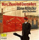 GÃ¶ran SÃ¶llscher - Here, There And Everywhere - GÃ¶ran SÃ¶llscher Plays The Beatles