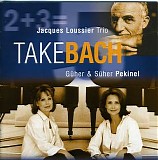Jacques Loussier, AndrÃ© Arpino, Benoit Dunoyer de Segonzac & GÃ¼her & ZÃ¼her Pe - Take  Bach