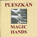 PleszkÃ¡n Frigyes - Magic Hands