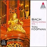 Ton Koopman - Bach: Organ Works, Vol. 1