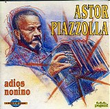 Astor Piazzolla - Adios Nonino