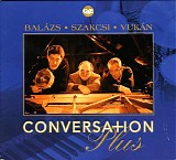 VukÃ¡n GyÃ¶rgy, Szakcsi Lakatos BÃ©la & BalÃ¡zs ElemÃ©r - Conversa+ion Plus